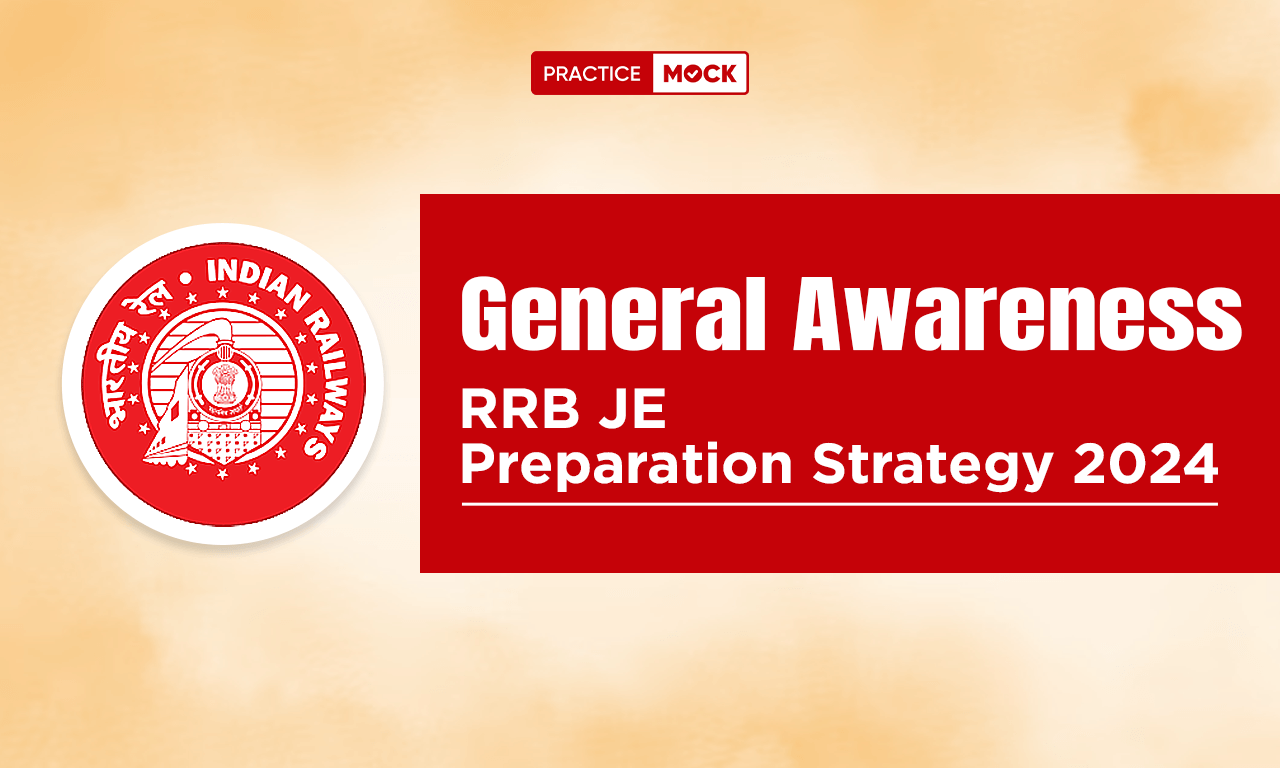 RRB JE General Awareness Preparation Strategy 2024