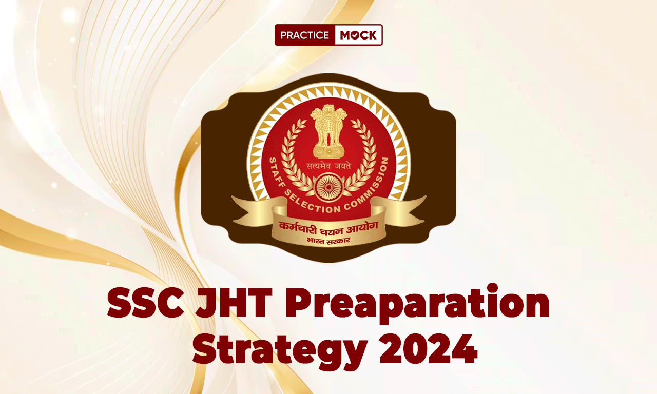 SSC JHT Preparation Strategy 2024, Check Section-Wise