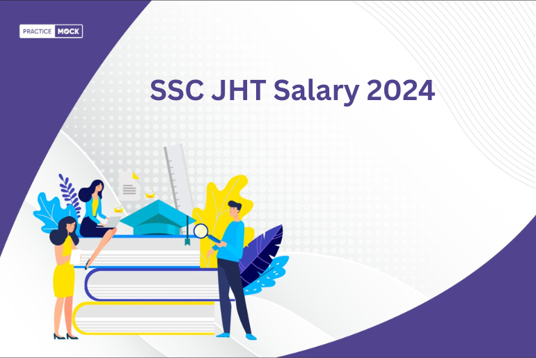 SSC JHT Salary 2024, In-Hand Salary & Job Profile