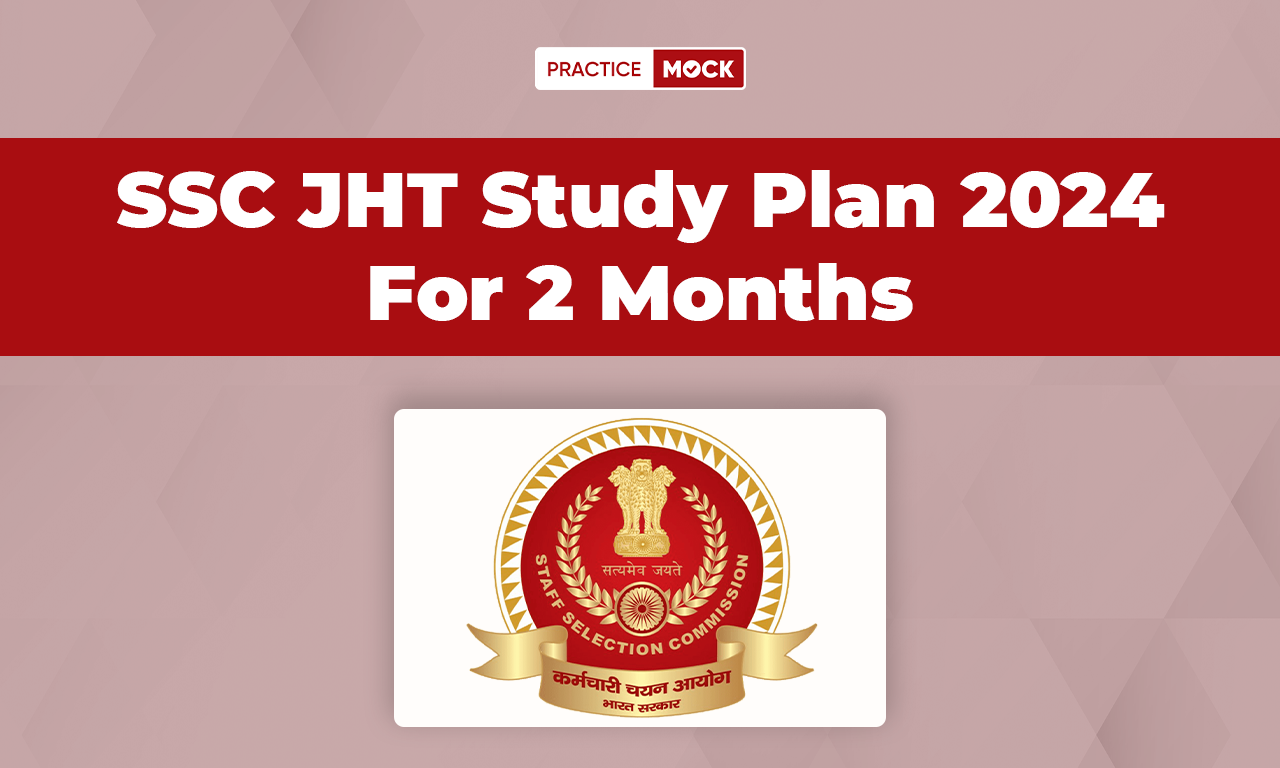 SSC JHT Study Plan 2024 For 2 Months, Check Master Plan