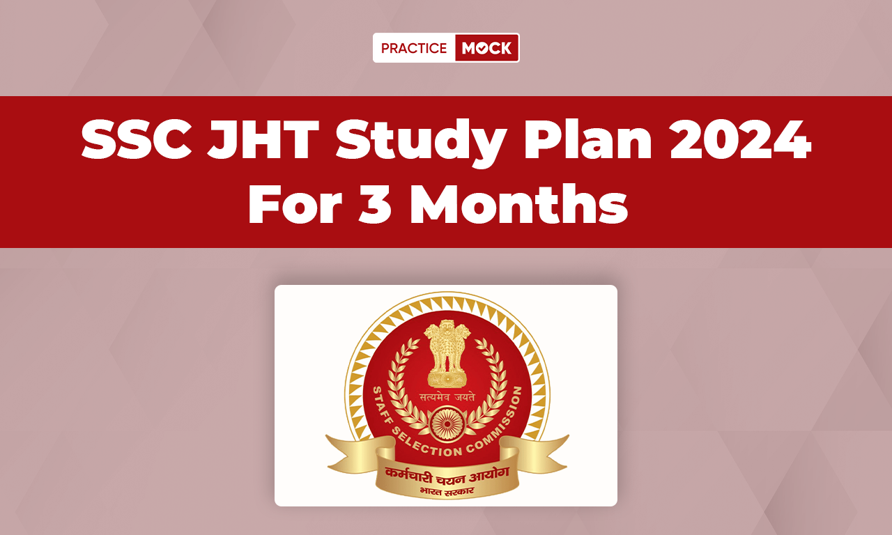 SSC JHT Study Plan 2024 for 3 months, Detailed Master Plan