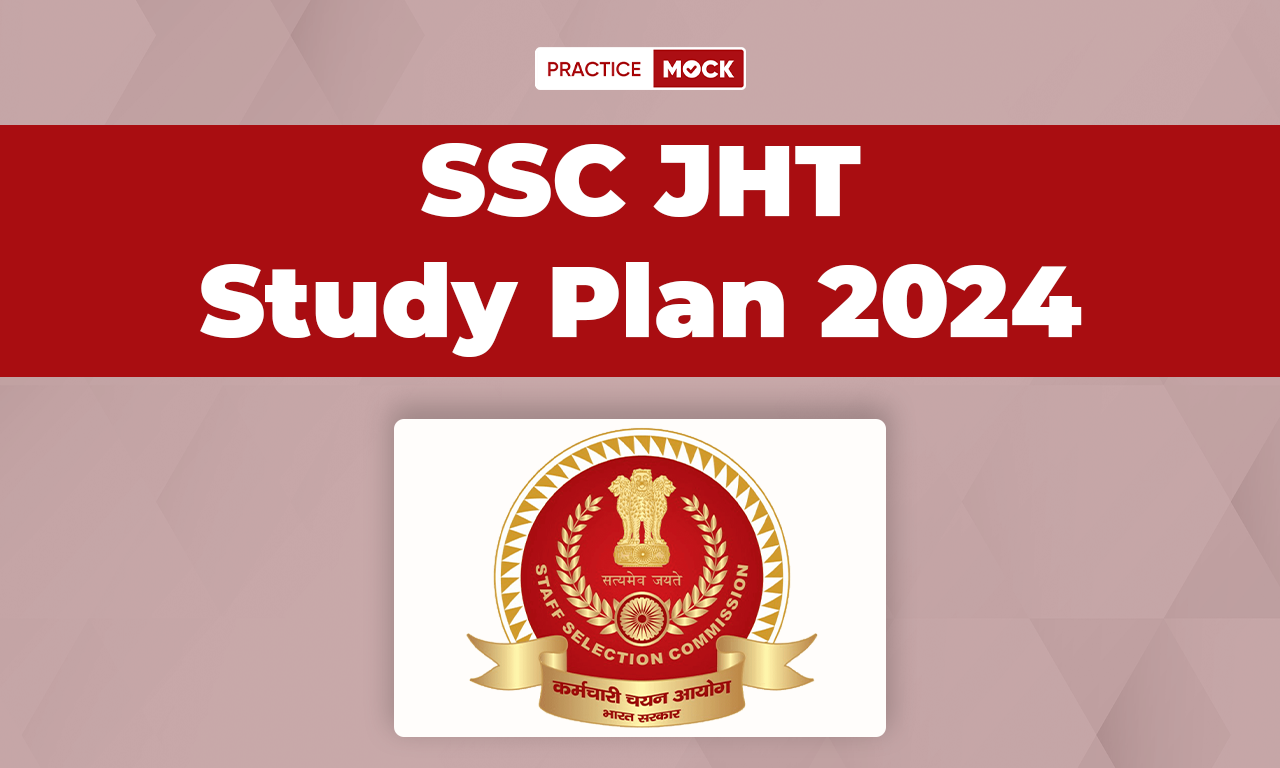 SSC JHT Study Plan 2024, Detailed Preparation Tips and Strategy
