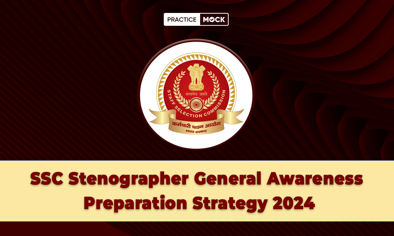 SSC Stenographer General Awareness Preparation Strategy 2024, Expert Tips