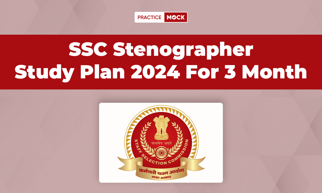SSC Stenographer Study Plan 2024 For 3 Months, Preparation Strategy