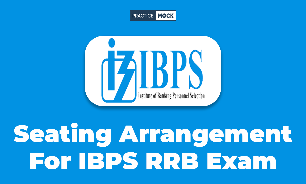 Seating Arrangement For IBPS RRB Exam, Check Tips and Tricks