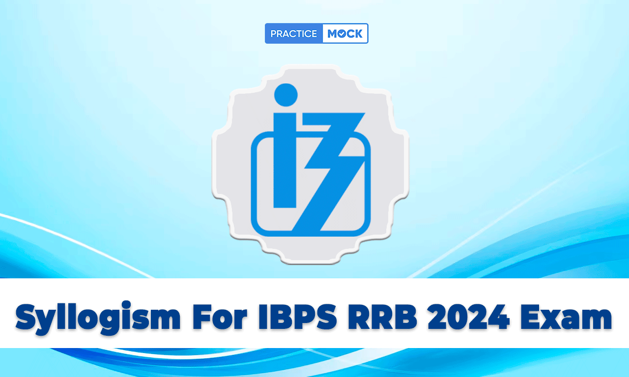 Syllogism For IBPS RRB 2024 Exam