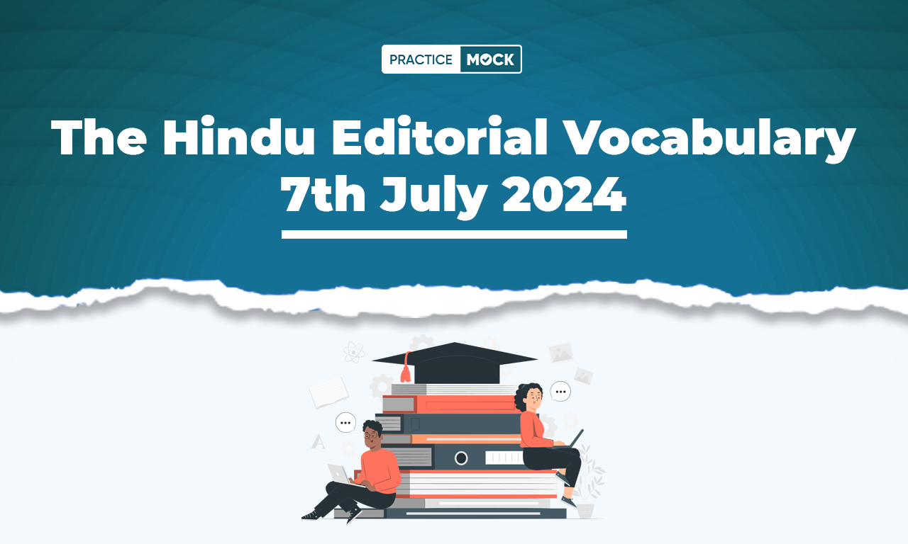 The Hindu Editorial Vocabulary 7th July 2024