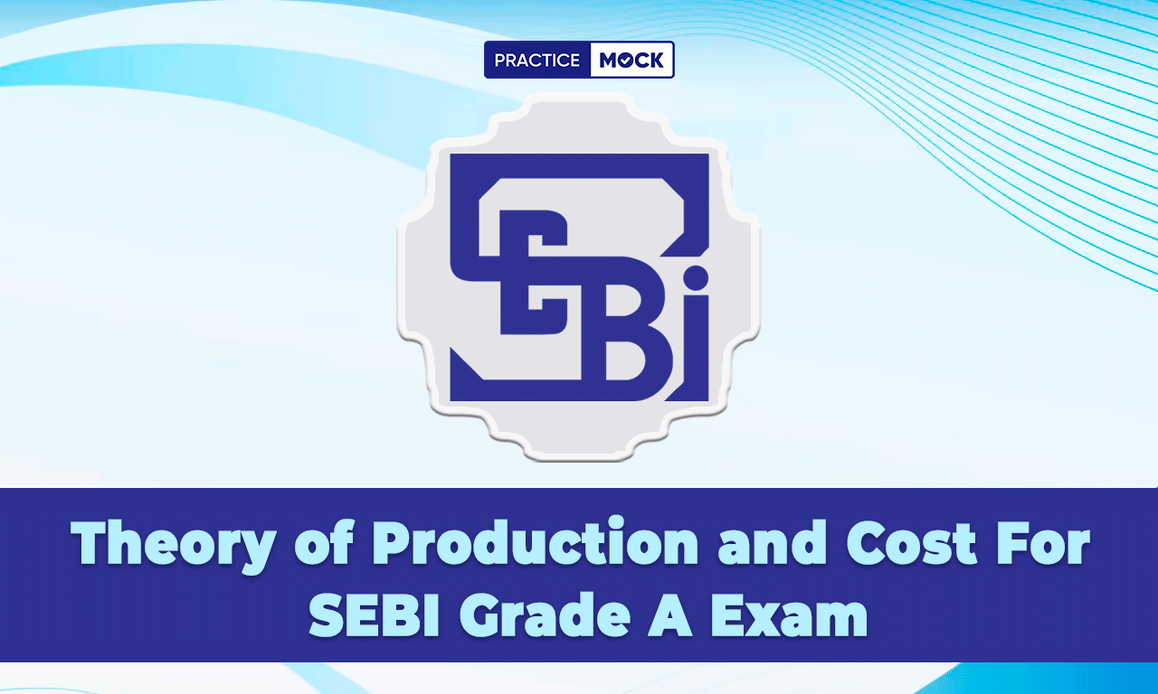 Theory of Production and Cost For SEBI Grade A Exam