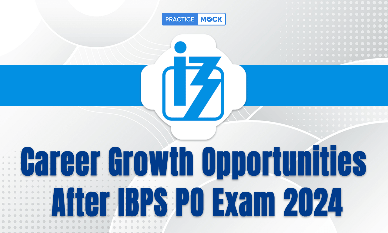 Career Growth Opportunities After IBPS PO Exam 2024