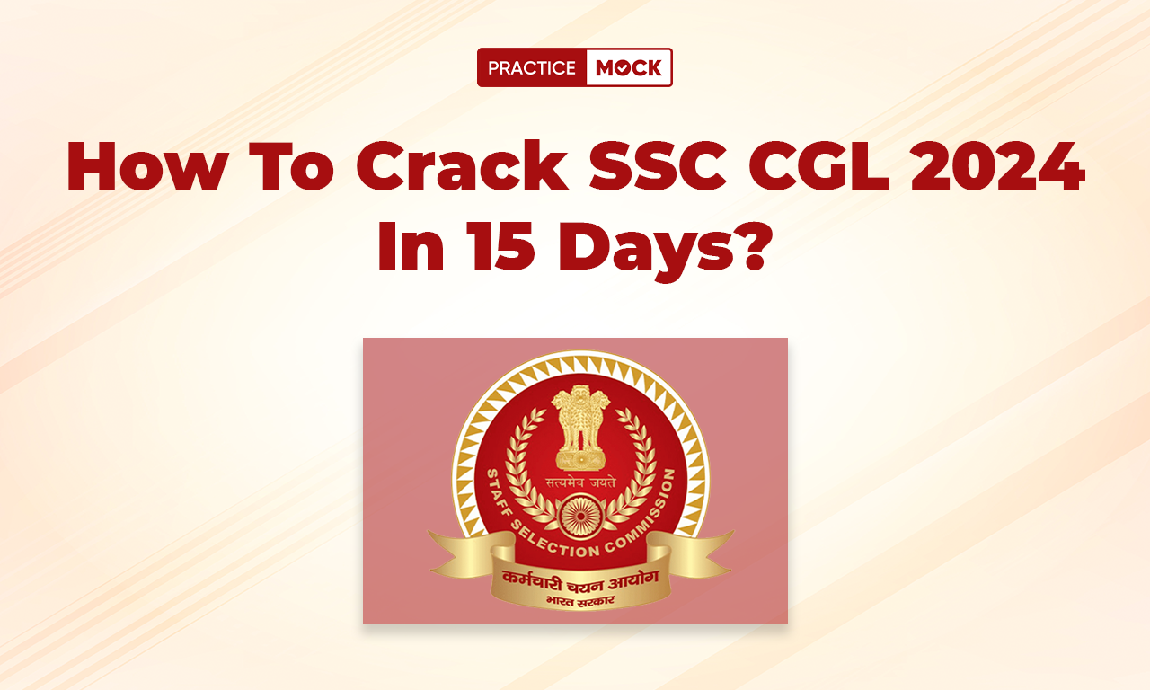 How To Crack SSC CGL 2024 In 15 Days