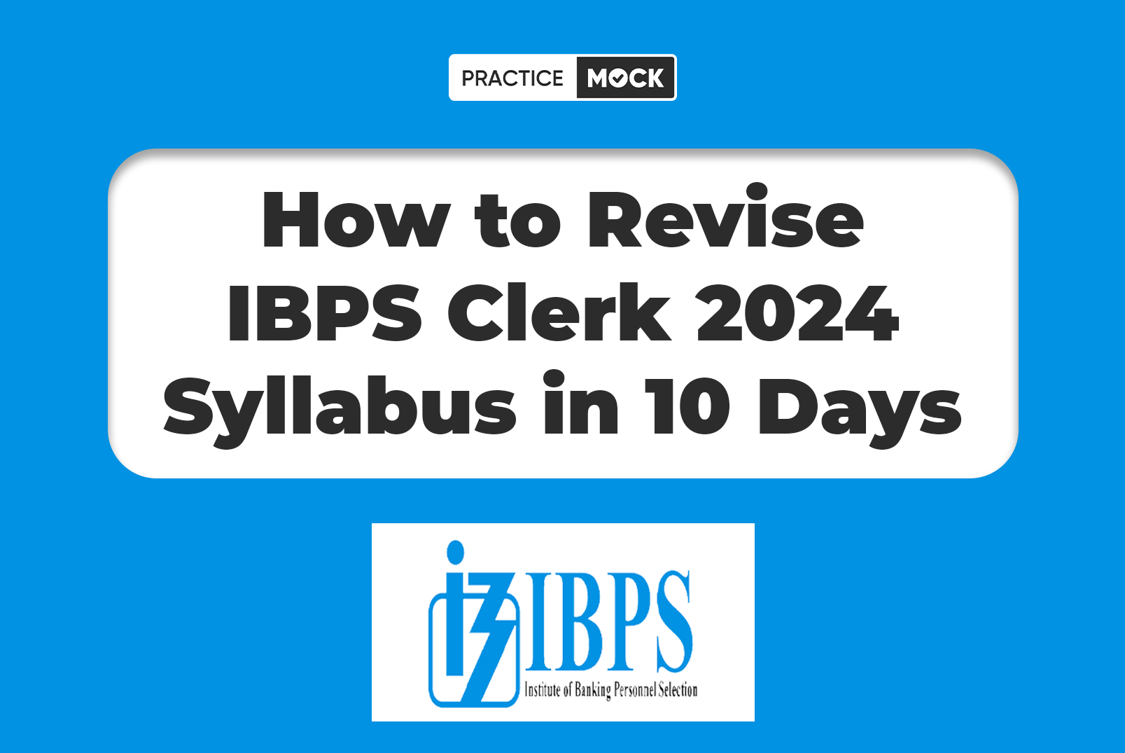 How to Revise IBPS Clerk 2024 Syllabus in 10 Days?