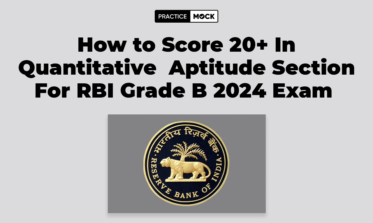 How to Score 25+ Marks in the Quantitative Aptitude Section for RBI Grade B Phase 1 Exam 2024