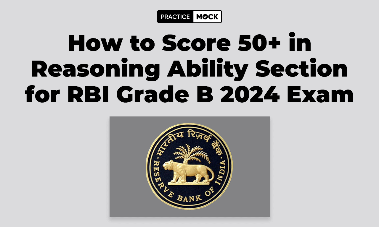 How to Score 55+ Marks in the Reasoning Ability Section for RBI Grade B Exam 2024