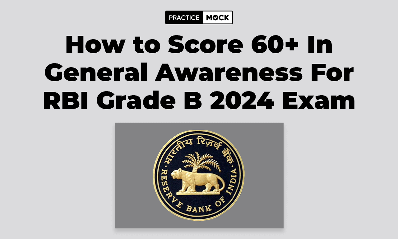 How to Score 60+ in General Awareness for RBI Grade B 2024 Exam