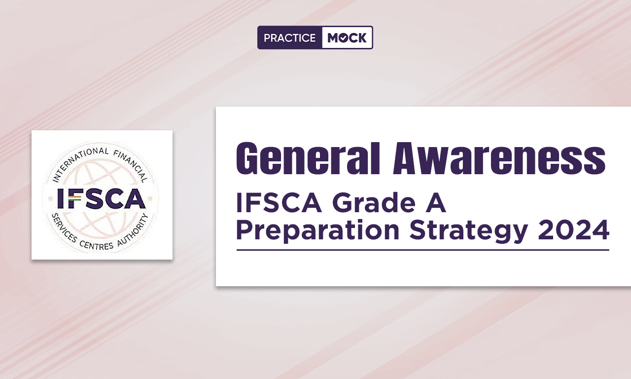 IFSCA Grade A 2024 General Awareness Preparation Strategy