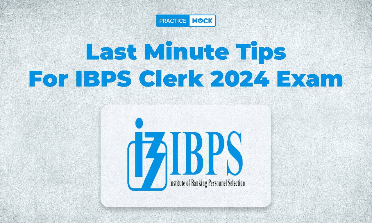 Last Minute Tips For IBPS Clerk 2024 Exam