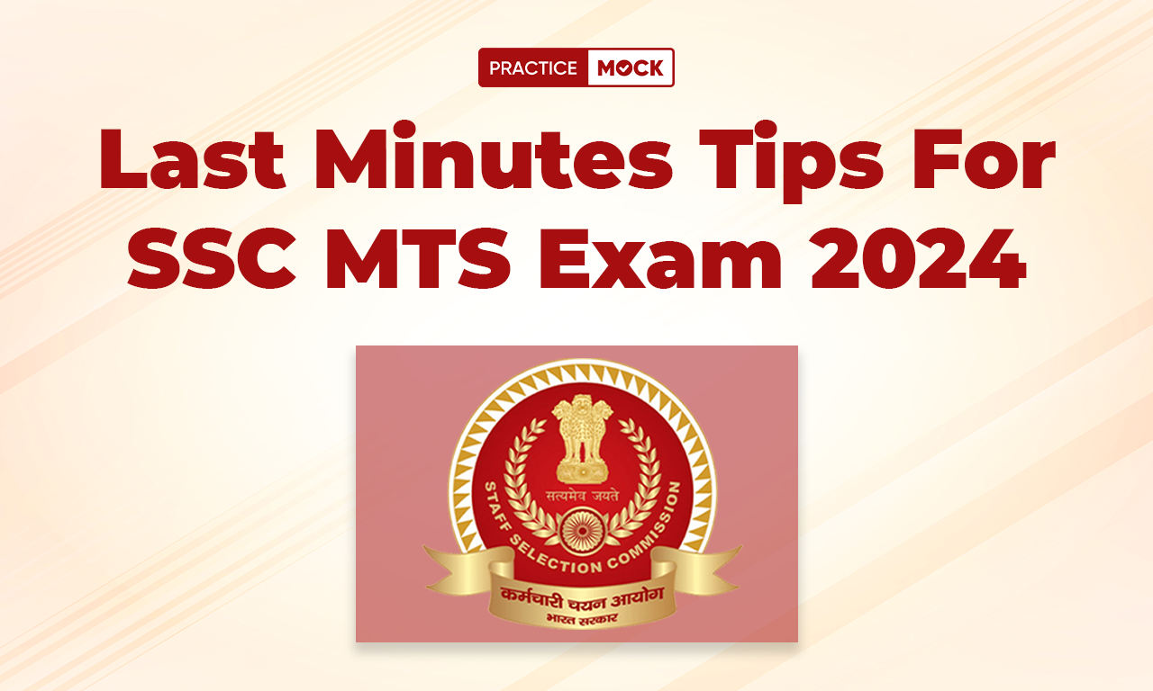 Last Minutes Tips For SSC MTS Exam 2024