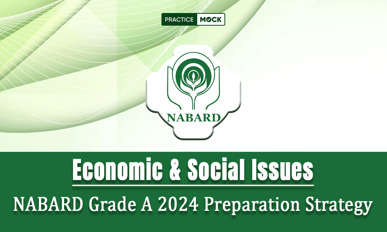 NABARD Grade A 2024 Economic & Social Issues Preparation Strategy