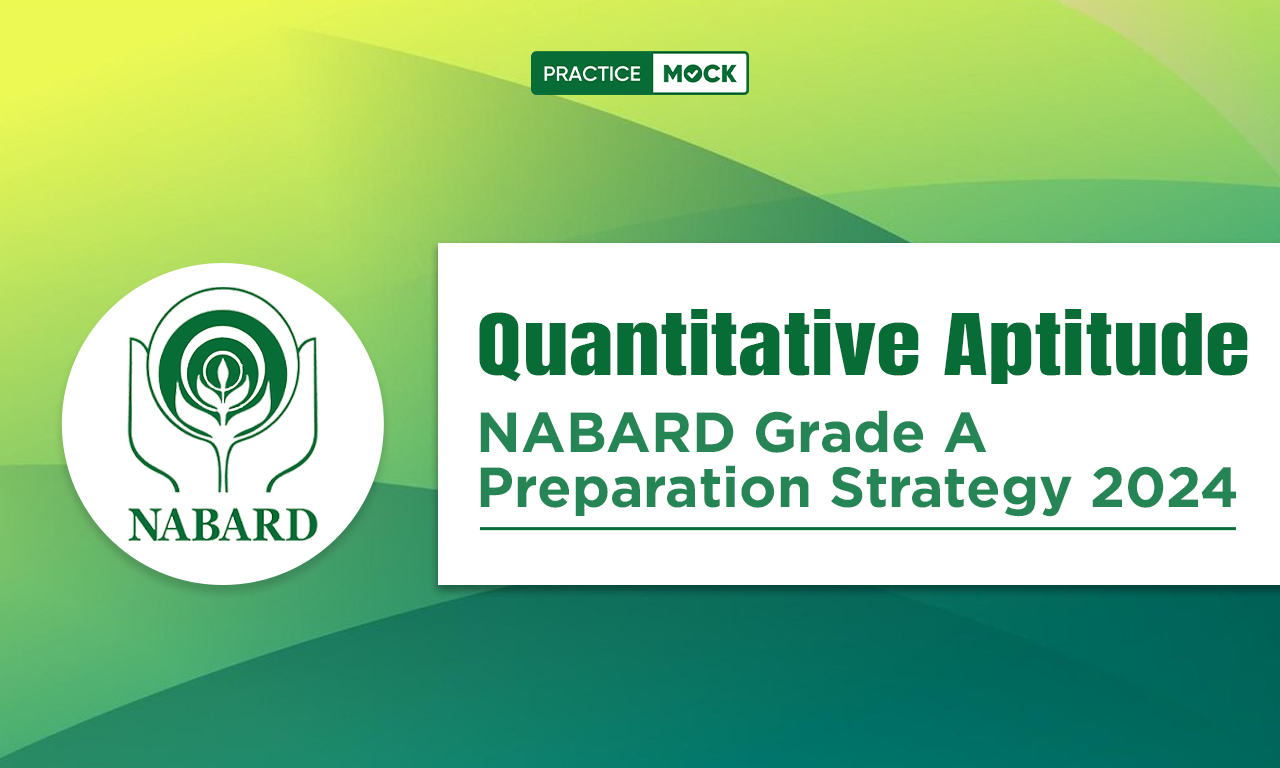 NABARD Grade A 2024 Quantitative Aptitude Preparation Strategy