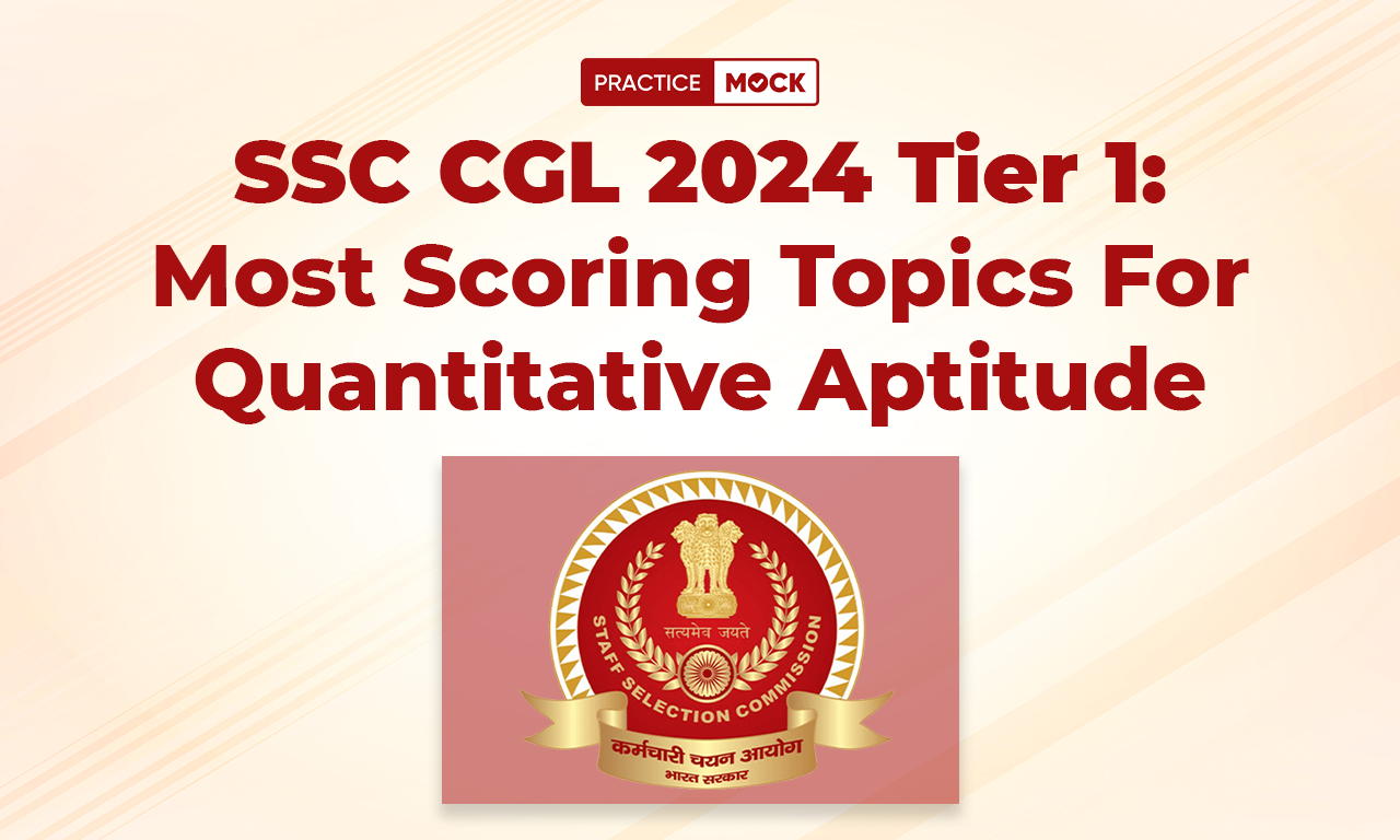 SSC CGL 2024 Tier 1-Most Scoring Topics For Quantitative Aptitude