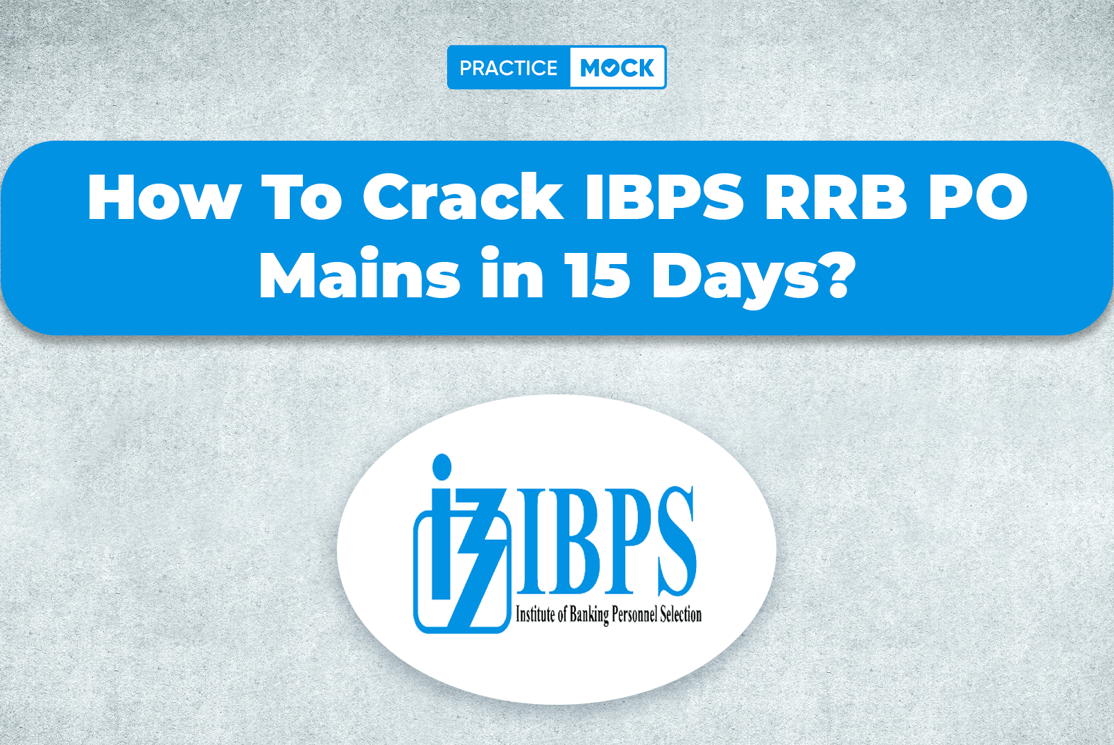 How To Crack IBPS RRB PO Mains in 15 Days?