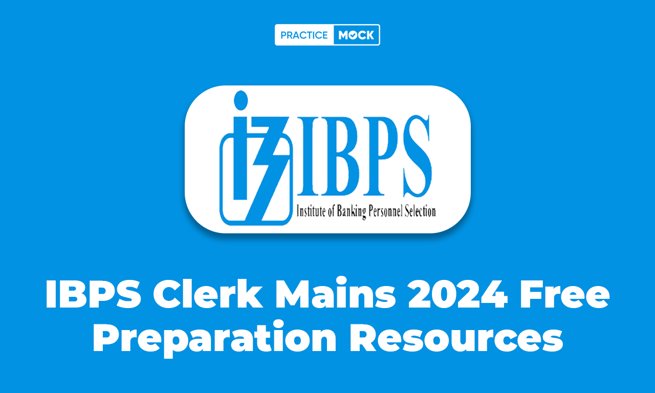 IBPS Clerk Mains 2024 Free Preparation Resources