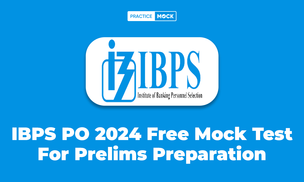 IBPS PO 2024 Free Mock Test for Prelims Preparation