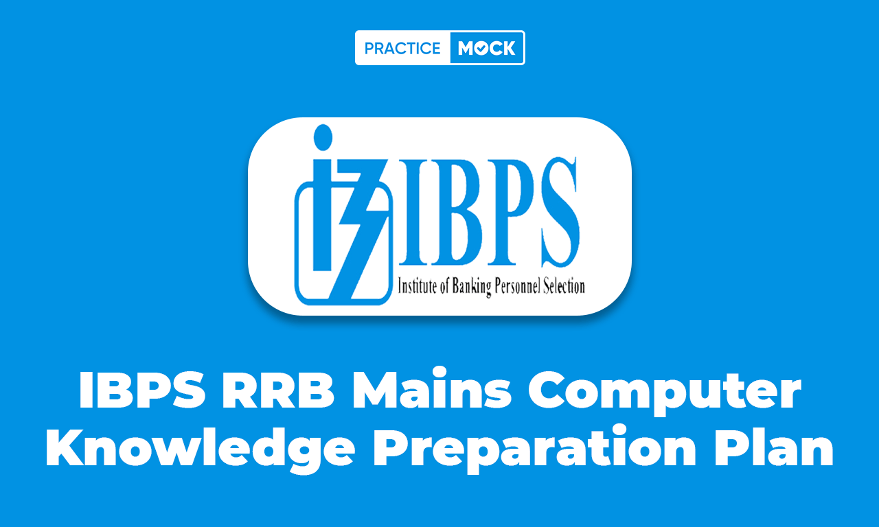 IBPS RRB Mains Computer Knowledge Preparation Plan