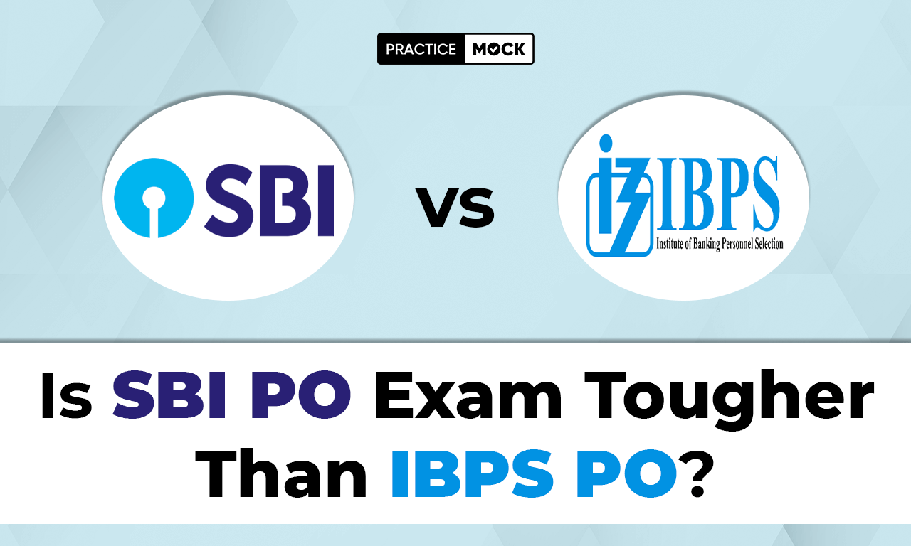 Is SBI PO Exam Tougher Than IBPS PO?