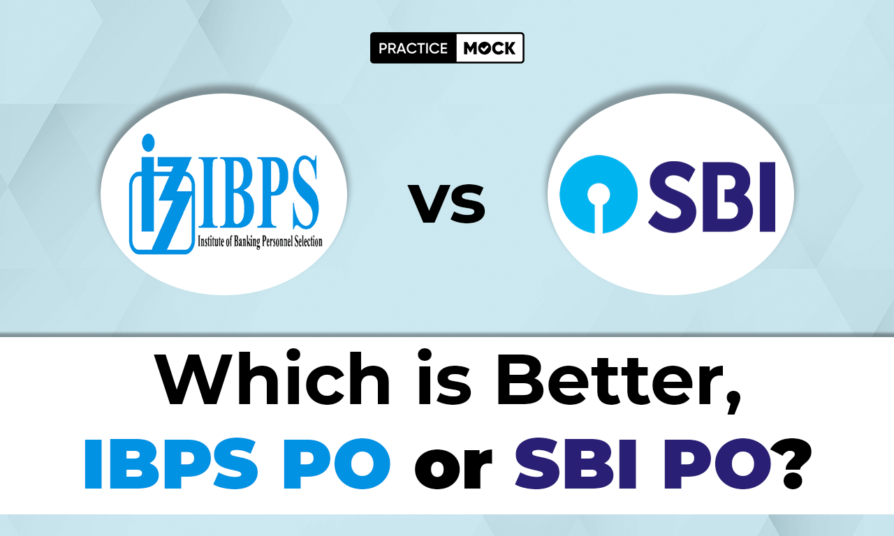 Which is Better, IBPS PO or SBI PO?