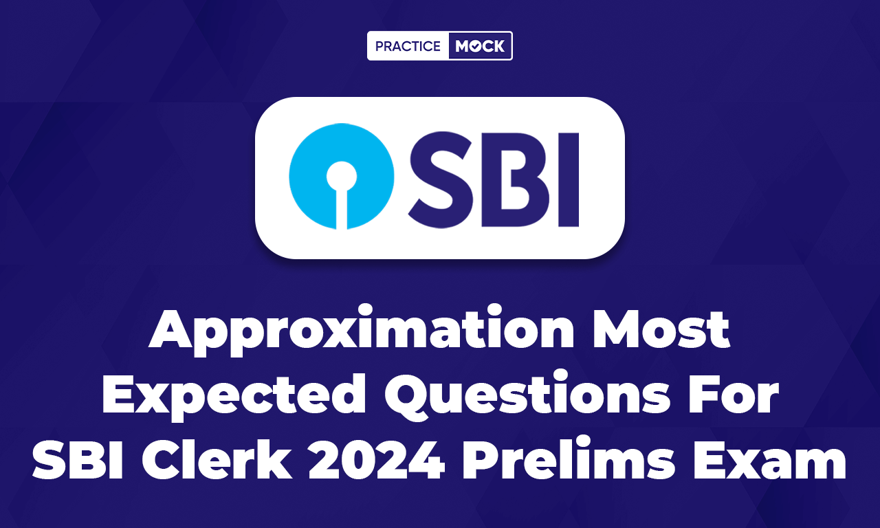 Approximation Most Expected Questions For SBI Clerk 2024 Prelims Exam