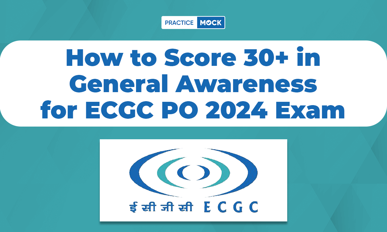 How to Score 30+ in General Awareness for ECGC PO 2024 Exam