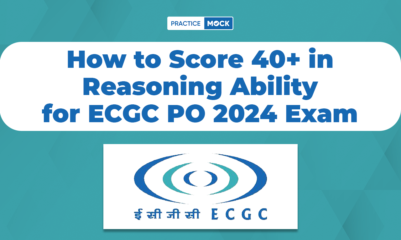 How to Score 40+ in Reasoning Ability for ECGC PO 2024 Exam