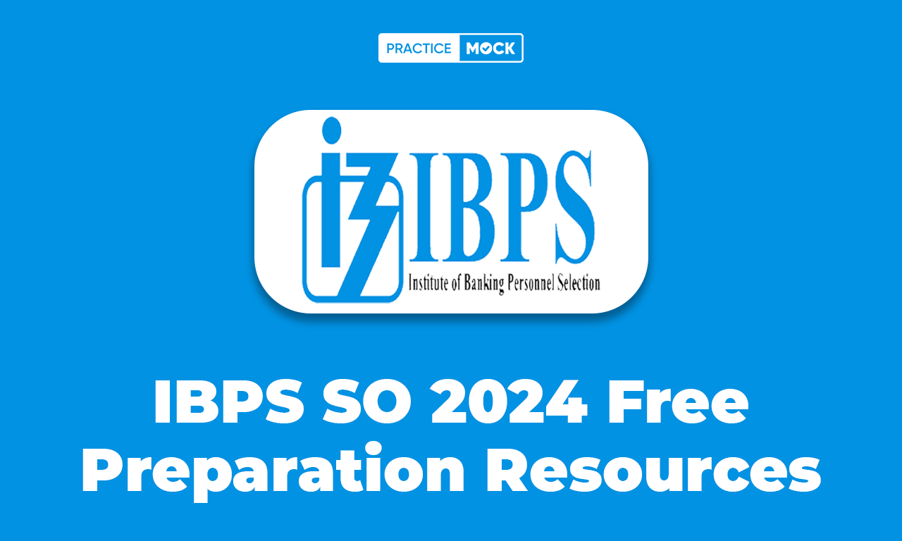 IBPS SO 2024 Free Preparation Resources, Check All Free Resources