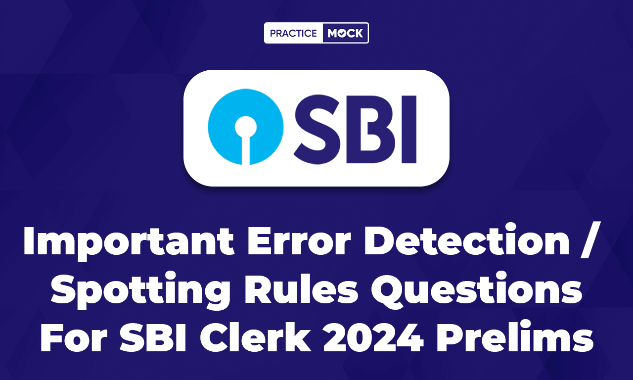 Important Error Detection/Spotting Rules Questions For SBI Clerk 2024 Prelims