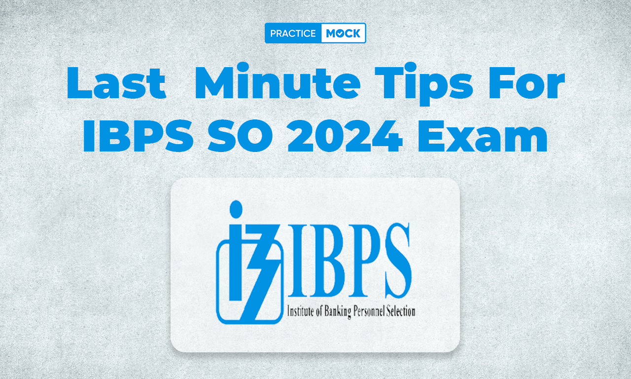 Last Minute Tips For IBPS SO 2024 Exam