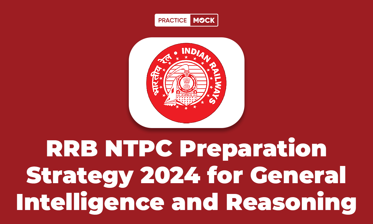 RRB NTPC Preparation Strategy 2024 for General Intelligence and Reasoning