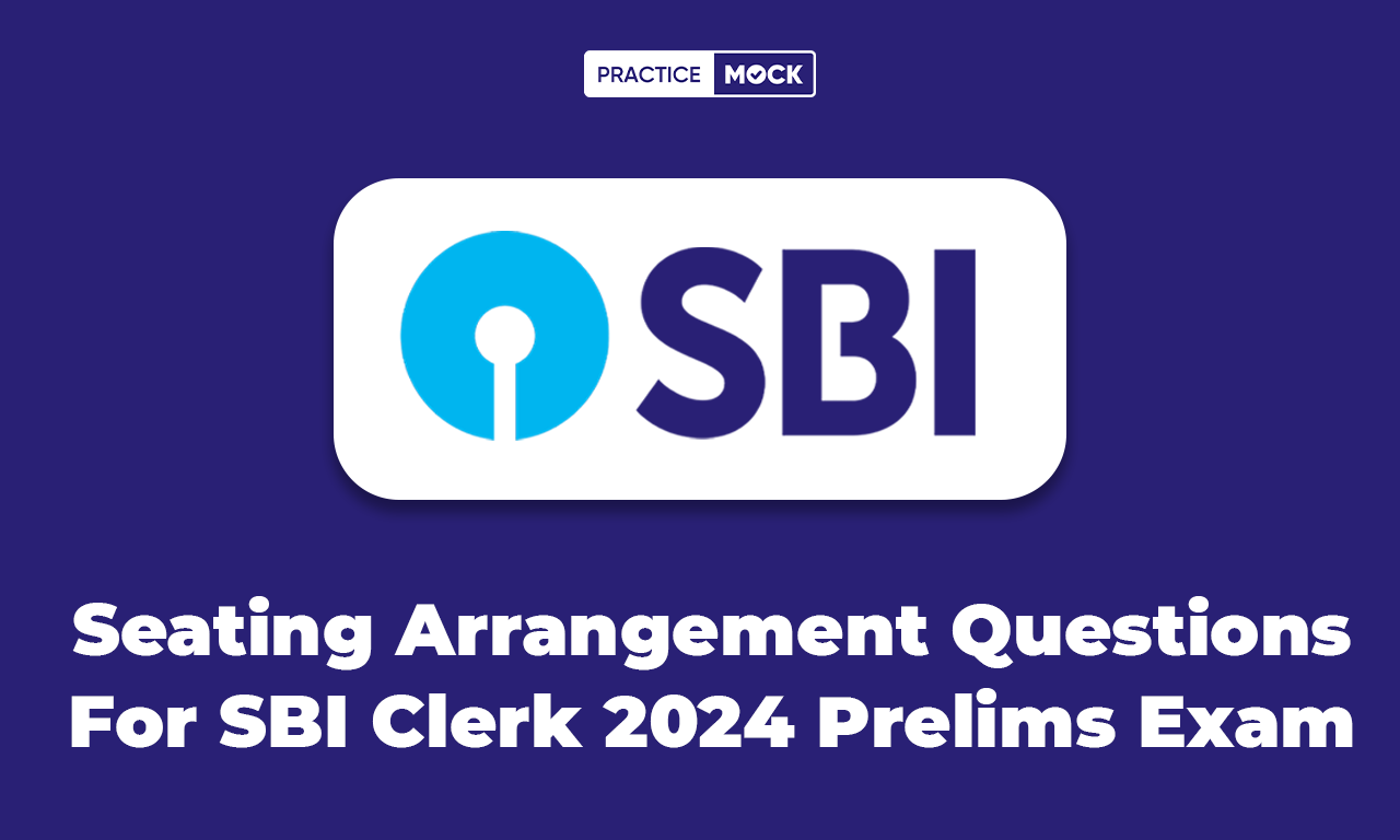 Seating Arrangement Questions For SBI Clerk 2024 Prelims Exam