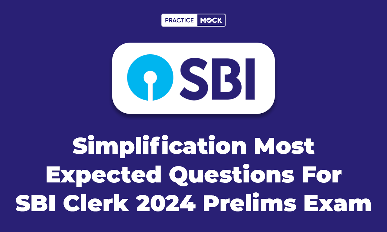 Simplification Most Expected Questions For SBI Clerk 2024 Prelims Exam