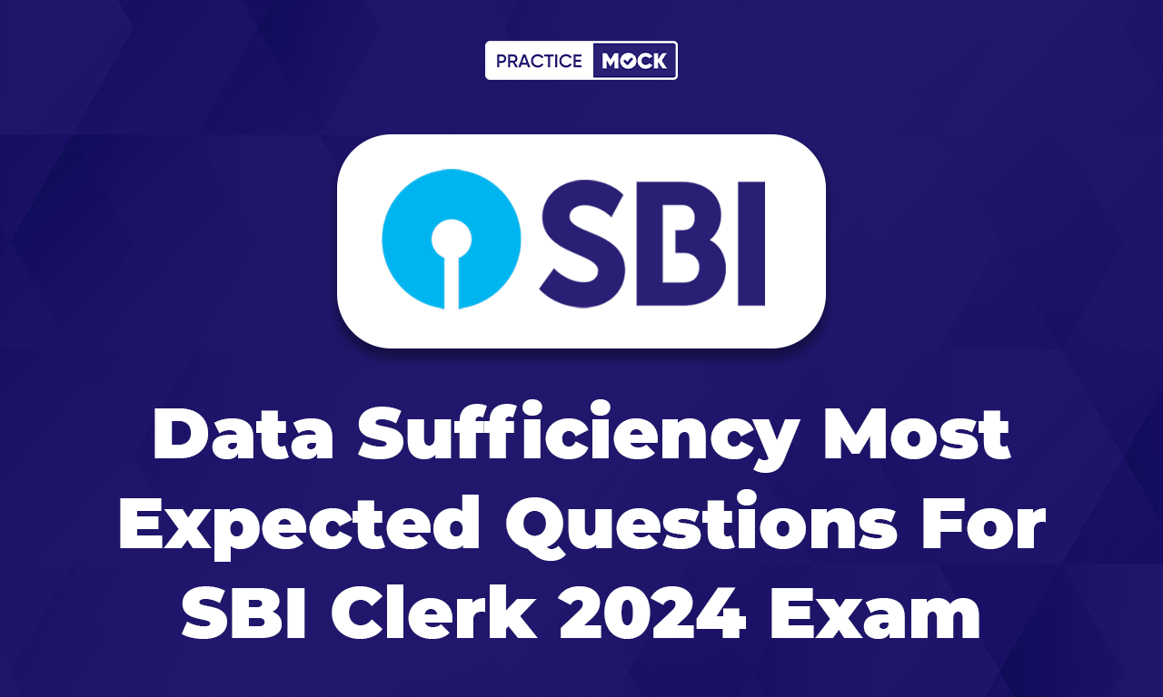 Data Sufficiency Most Expected Questions For SBI Clerk 2024 Exam