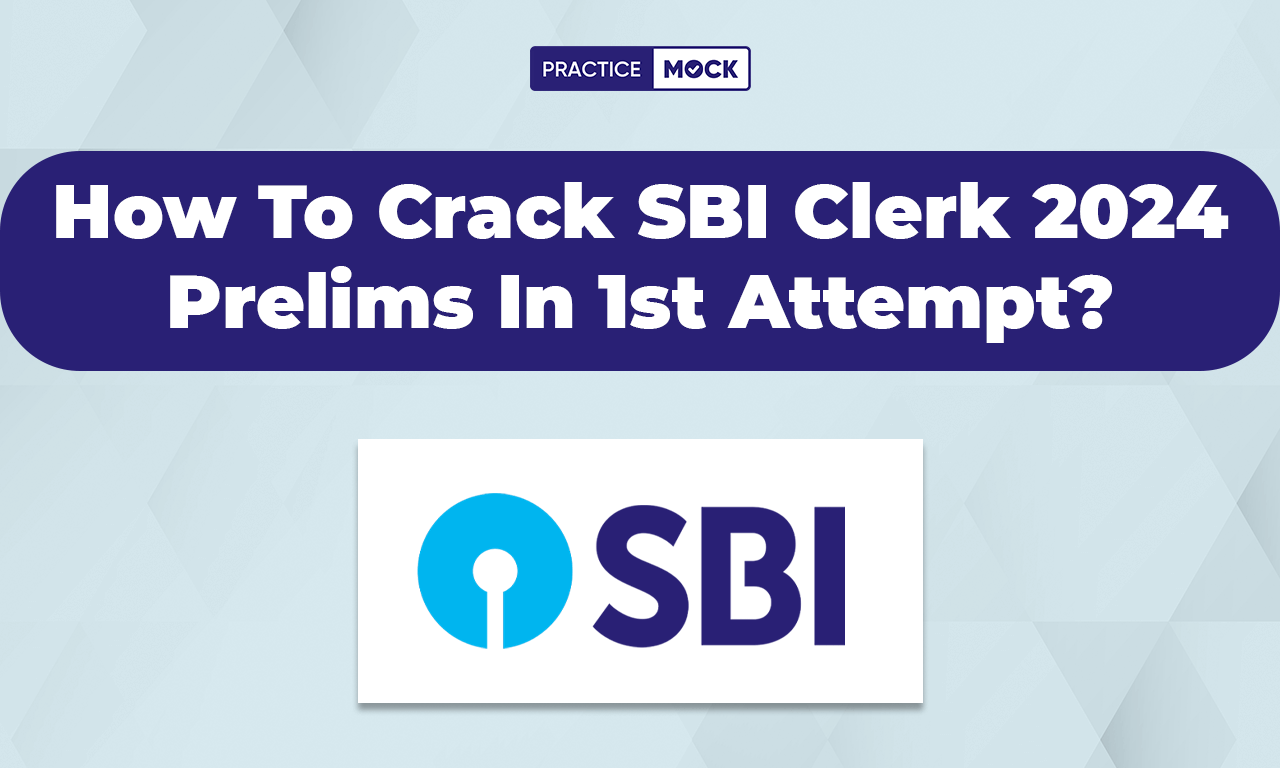 How To Crack SBI Clerk 2024 Prelims Exam In 1st Attempt?