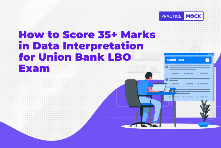 How to Score 35+ Marks in Data Interpretation for Union Bank LBO Exam