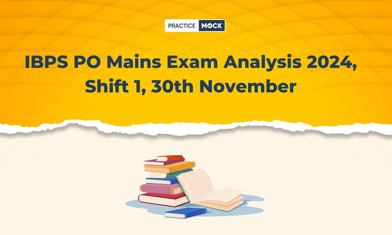 IBPS PO Mains Exam Analysis 2024, Shift 1, 30th November, Check Difficulty Level