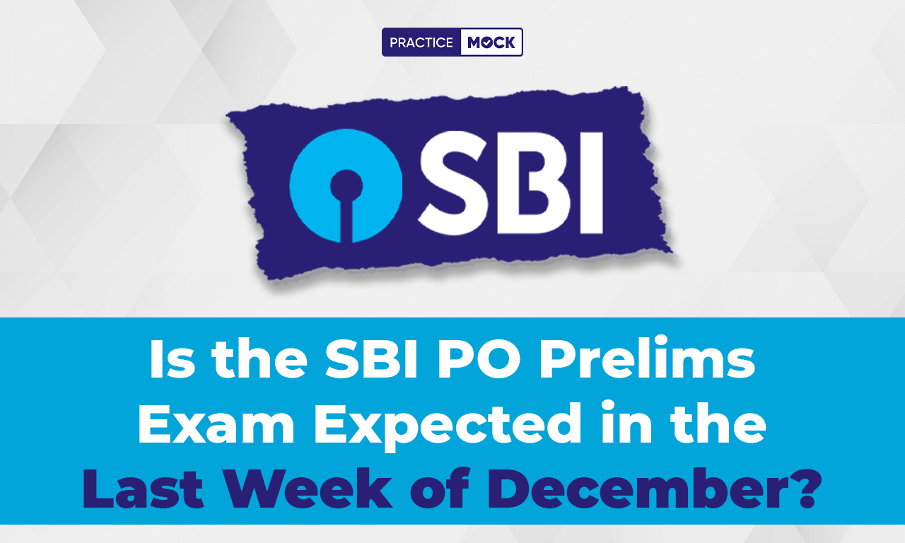 Is the SBI PO Prelims Exam Expected in the Last Week of December?