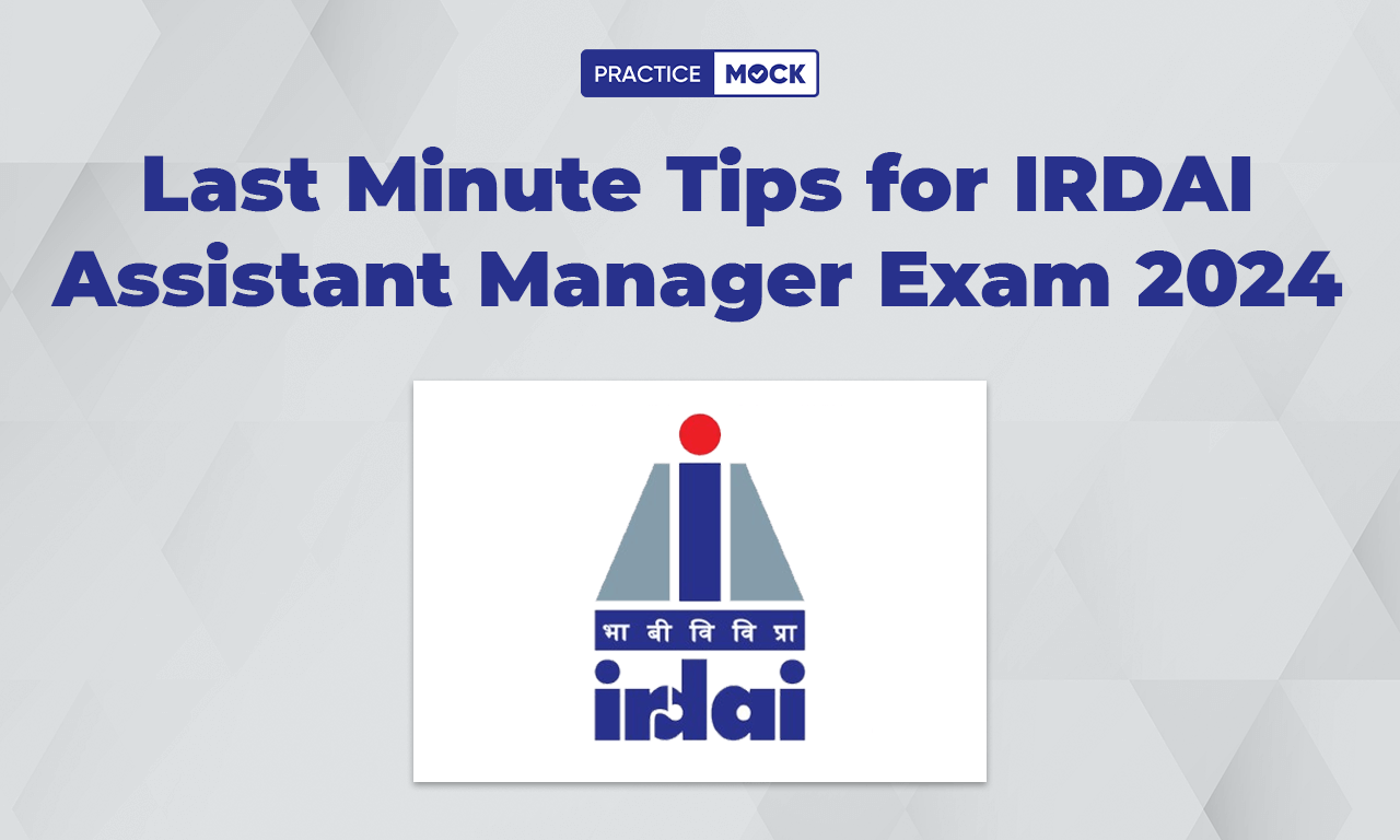 Last Minute Tips for IRDAI Assistant Manager Exam 2024