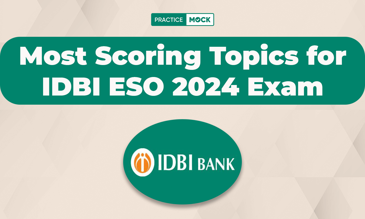 Most Scoring Topics for IDBI ESO 2024 Exam