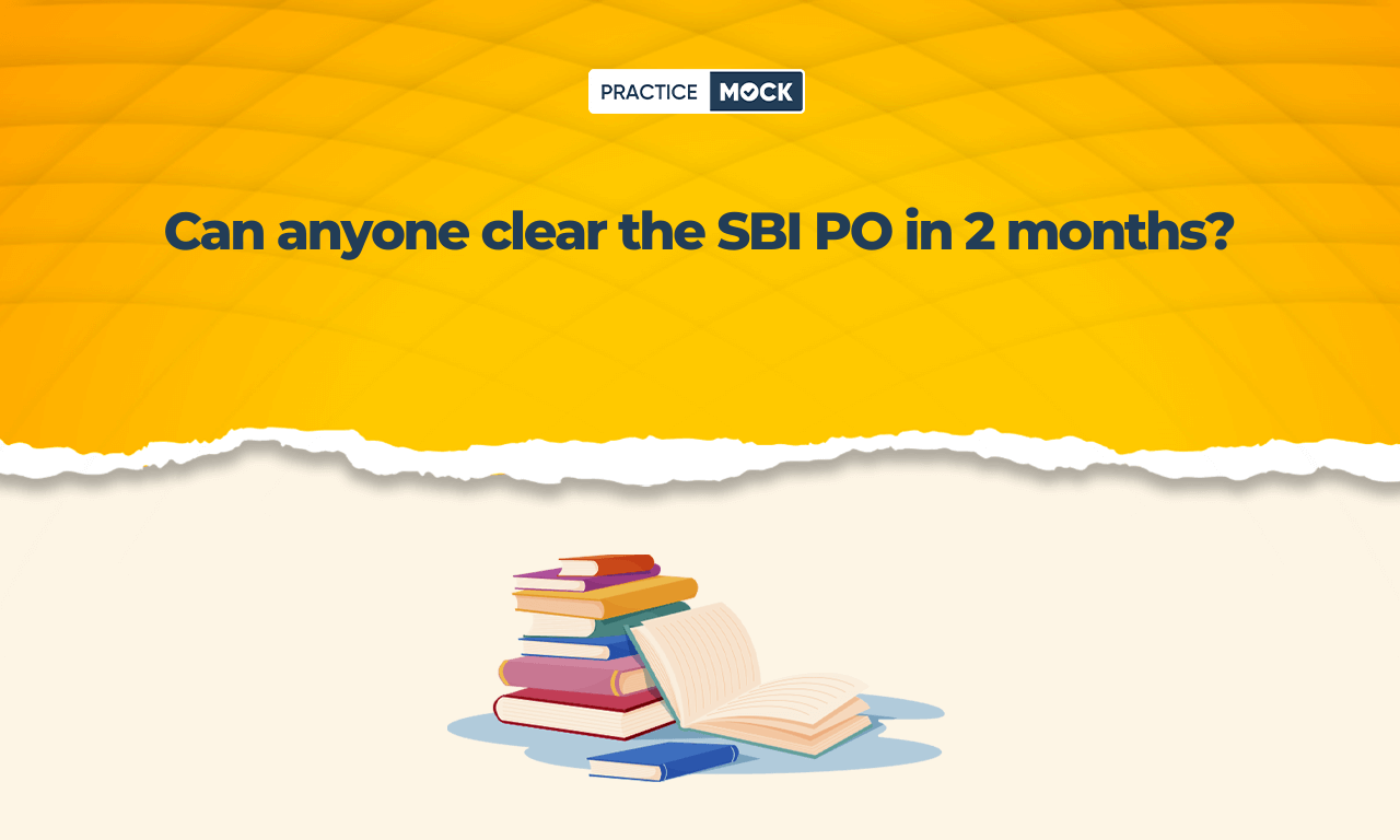 Can anyone clear the SBI PO in 2 months?