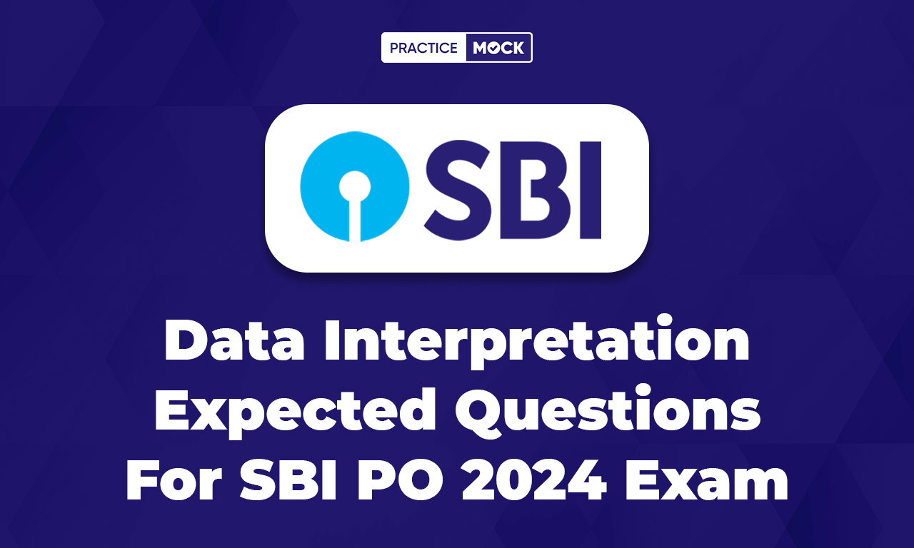 Data Interpretation Expected Questions For SBI PO 2024 Exam