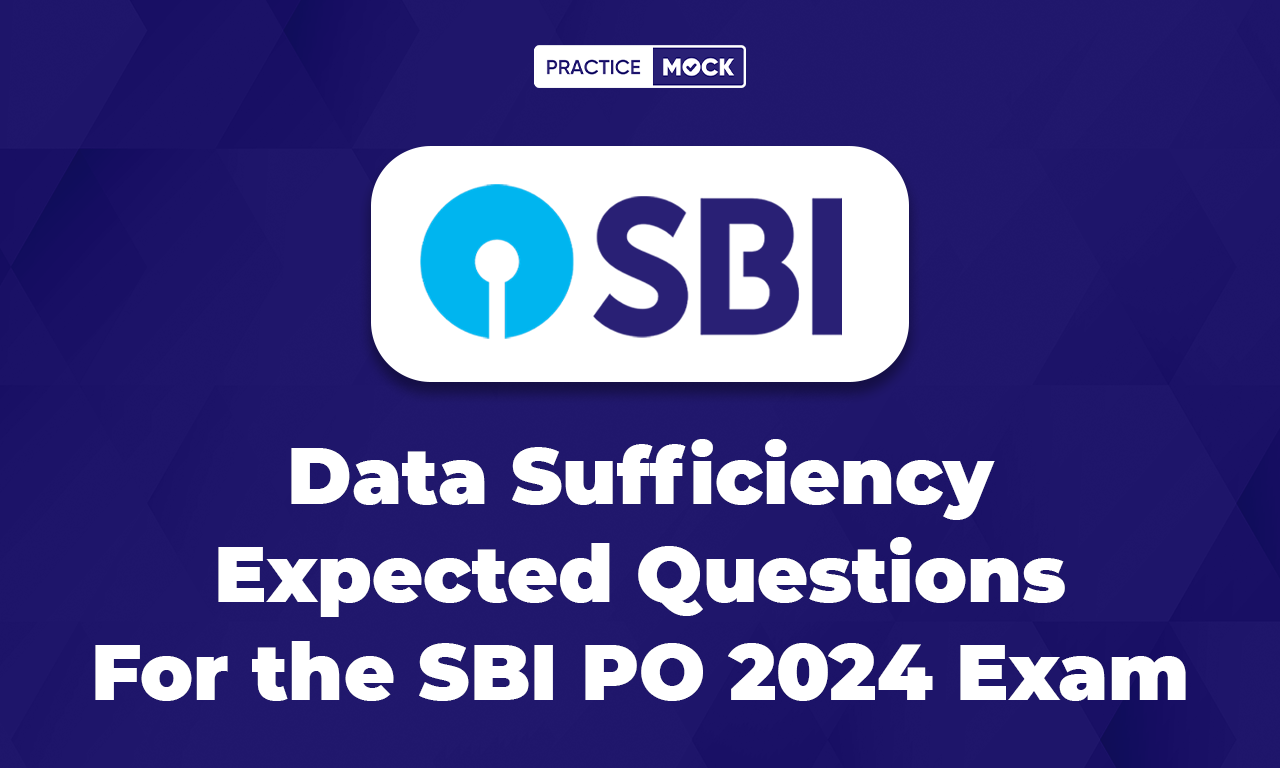 Data Sufficiency Expected Questions For the SBI PO 2024 Exam