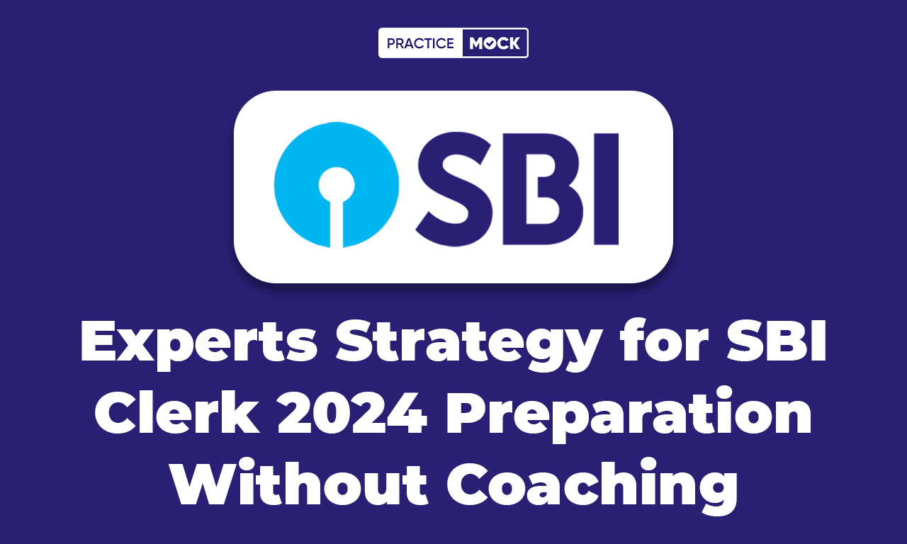 Experts Strategy for SBI Clerk 2024 Preparation Without Coaching